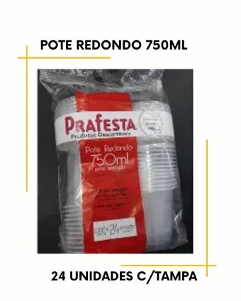 Pote redondo de 750ml c/24 unidades - descartável ( vai ao Freezer e Micro-ondas ) 