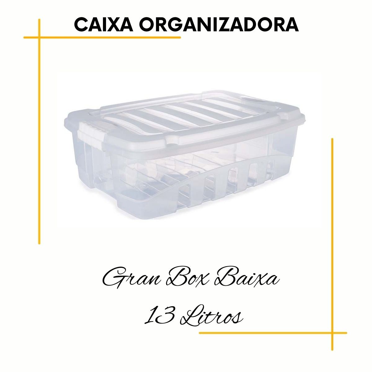 Medidas em centímetros (CxLxA): 45,7x32,6x13,8. Capacidade: 13 L.

- As caixas organizadoras Gran Box são aliadas essenciais para organização dos ambientes. Com elas, você pode setorizar armários, prateleiras e otimizar os espaços que preferir.

- A transparência facilita identificação do conteúdo. Uma dica que damos é: separe os itens por grupos de objetos (ferramentas, brinquedos, documentos ou itens de viagem, por exemplo). Isso facilita bastante na hora do manuseio.

- A tampa protege os itens e as travas laterais dão maior segurança ao fechamento. A tampa também possibilita o empilhamento dos organizadores.

- Fabricadas em polipropileno (PP). Atóxicas e livres de bisfenol-A. Elas são resistentes e duráveis.

Dimensões	(Comp x Larg x Alt): 45,7x32,6x13,8 cm
Volume :	13,0 l
COR:

