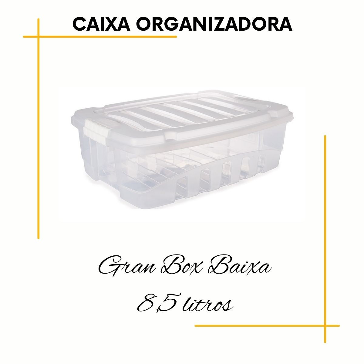 Medidas em centímetros (CxLxA): 40,5x29x12,2. Capacidade: 8,5 L.

- As caixas organizadoras Gran Box são aliadas essenciais para organização dos ambientes. Com elas, você pode setorizar armários, prateleiras e otimizar os espaços que preferir.

- A transparência facilita identificação do conteúdo. Uma dica que damos é: separe os itens por grupos de objetos (ferramentas, brinquedos, documentos ou itens de viagem, por exemplo). Isso facilita bastante na hora do manuseio.

- A tampa protege os itens e as travas laterais dão maior segurança ao fechamento. A tampa também possibilita o empilhamento dos organizadores.

- Fabricadas em polipropileno (PP). Atóxicas e livres de bisfenol-A. Elas são resistentes e duráveis.

Dimensões	(Comp x Larg x Alt): 40,5x29,0x12,2 cm
Volume :	8,5 l

