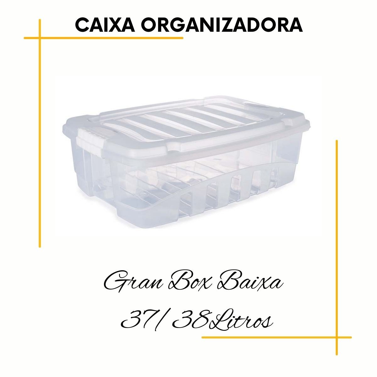 Medidas em centímetros (CxLxA): 63,5x45,3x19,8. Capacidade: 38 L.

- As caixas organizadoras Gran Box são aliadas essenciais para organização dos ambientes. Com elas, você pode setorizar armários, prateleiras e otimizar os espaços que preferir.

- A transparência facilita identificação do conteúdo. Uma dica que damos é: separe os itens por grupos de objetos (ferramentas, brinquedos, documentos ou itens de viagem, por exemplo). Isso facilita bastante na hora do manuseio.

- A tampa protege os itens e as travas laterais dão maior segurança ao fechamento. A tampa também possibilita o empilhamento dos organizadores.

- Fabricadas em polipropileno (PP). Atóxicas e livres de bisfenol-A. Elas são resistentes e duráveis.

Dimensões	(Comp x Larg x Alt): 63,5x45,3x19,8 cm
Volume :	38,0 l
